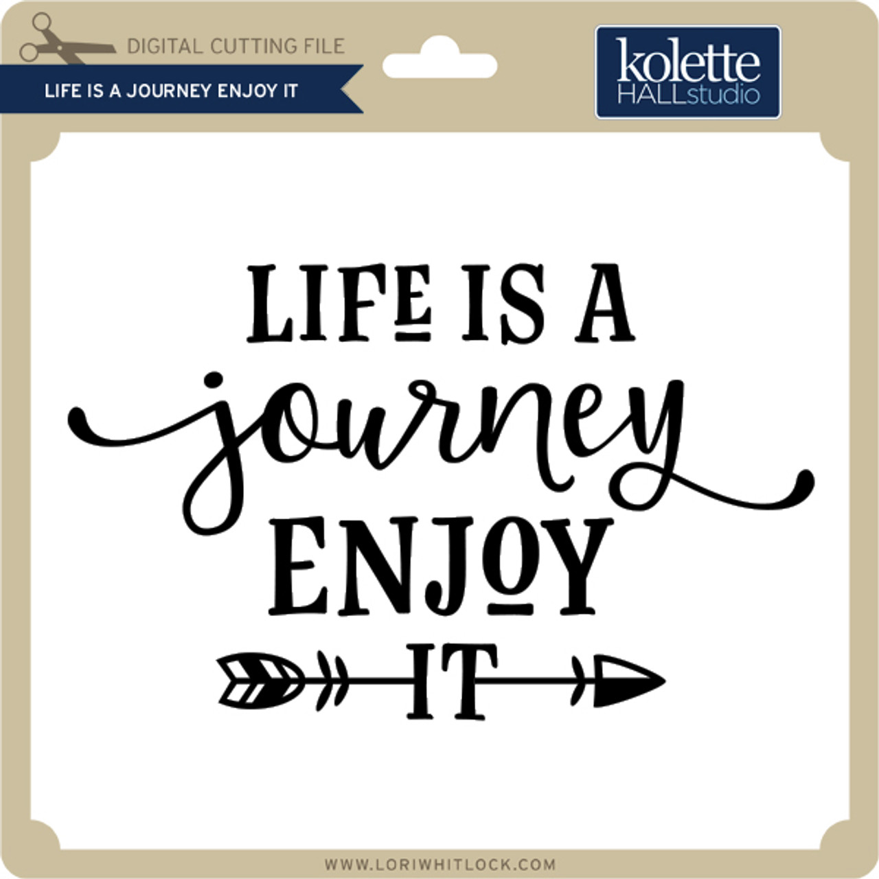 Life is a Journey Enjoy It - Lori Whitlock's SVG Shop